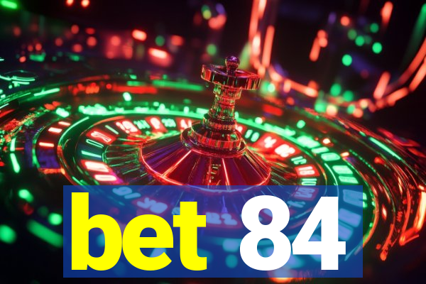 bet 84